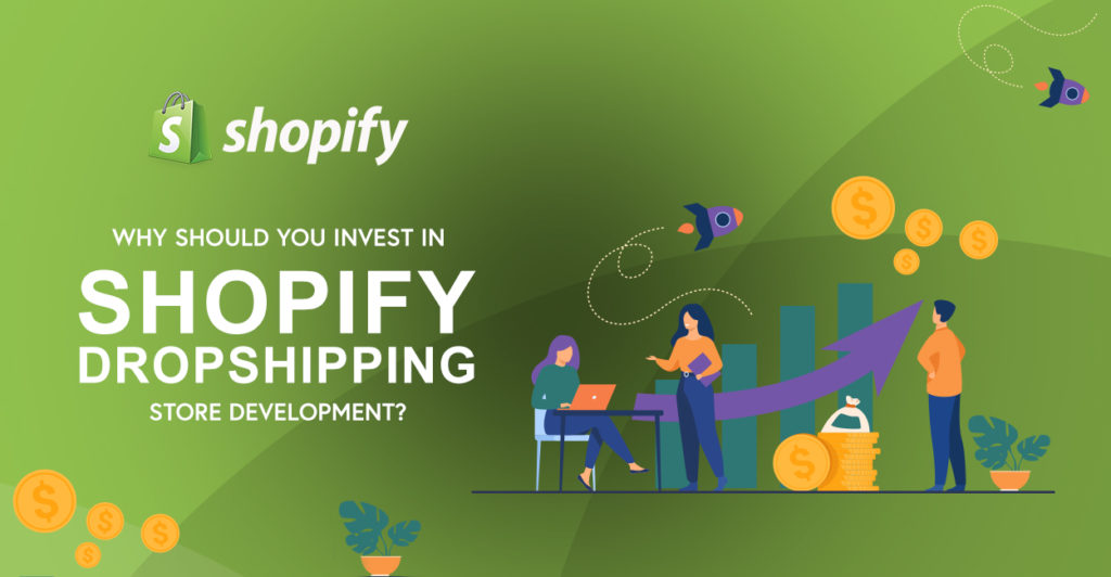 Why Should You Invest In Shopify Dropshipping Store Development?